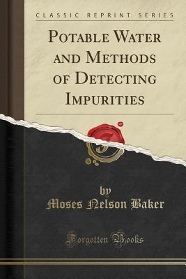 Read Potable Water and Methods of Detecting Impurities (Classic Reprint) - Moses Nelson Baker file in ePub