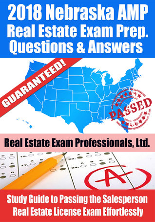 Download 2018 Nebraska AMP Real Estate Exam Prep Questions, Answers Explanations: Study Guide to Passing the Salesperson Real Estate License Exam Effortlessly - Real Estate Exam Professionals Ltd. | PDF