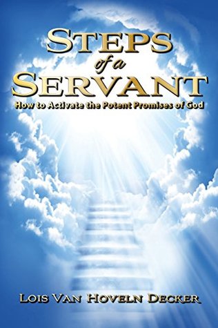 Download Steps of a Servant: How to Activate the Potent Promises of God - Lois Van Hoveln Decker file in PDF