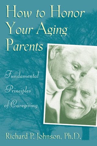 Download How to Honor Your Aging Parents: Fundamental Principles of Caregiving - Johnson Richard P. | ePub