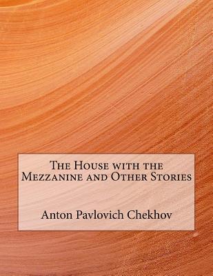 Read Online The House with the Mezzanine and Other Stories - Anton Chekhov file in PDF