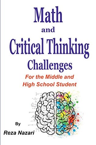 Full Download Math and Critical Thinking Challenges: For the Middle and High School Student - Reza Nazari | PDF