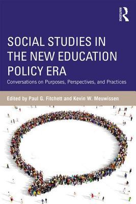 Read Online Social Studies in the New Education Policy Era: Conversations on Purposes, Perspectives, and Practices - Kevin Meuwissen file in PDF