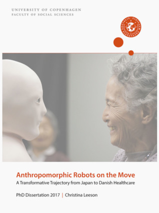 Read Anthropomorphic Robots on the Move: A Transformative Trajectory from Japan to Danish Healthcare - Christina Leeson | PDF
