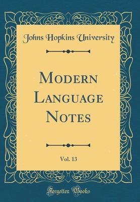 Read Online Modern Language Notes, Vol. 13 (Classic Reprint) - Johns Hopkins University file in PDF