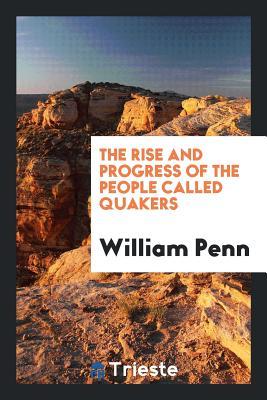 Download The Rise and Progress of the People Called Quakers - William Penn file in PDF