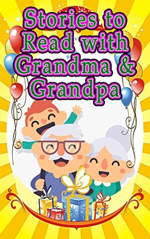 Read Online Stories to Read with Grandma & Grandpa: 17 Family Friendly Short Stories for Kids - Betty J. Byers | ePub