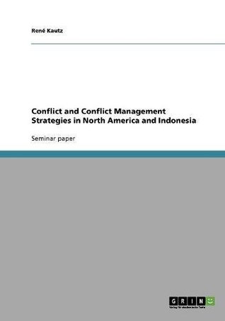 Download Conflict and Conflict Management Strategies in North America and Indonesia - René Kautz file in ePub
