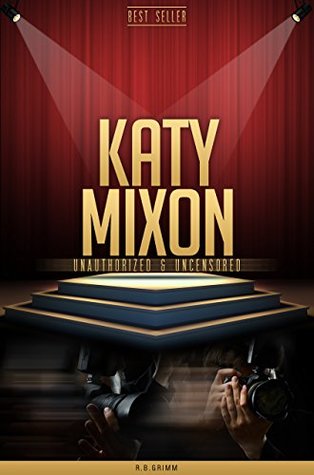 Read Online Katy Mixon Unauthorized & Uncensored (All Ages Deluxe Edition with Videos) - R.B. Grimm | PDF