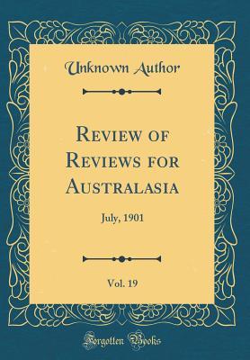 Download Review of Reviews for Australasia, Vol. 19: July, 1901 (Classic Reprint) - Unknown file in PDF