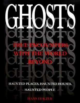 Full Download Ghosts: True Encounters from the World Beyond - Hans Holzer | ePub