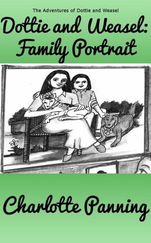 Download Dottie and Weasel: Family Portrait (The Adventures of Dottie and Weasel) - Charlotte Panning | PDF