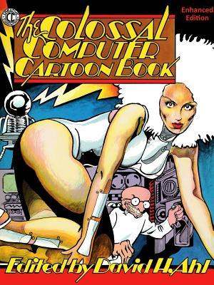 Read The Colossal Computer Cartoon Book: Enhanced Edition - David H. Ahl file in PDF