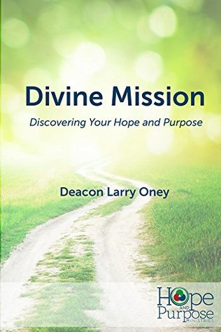 Download Divine Mission: Discovering Your Hope and Purpose - Larry Oney file in ePub