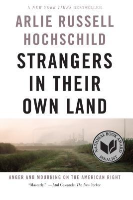 Read Online Strangers in Their Own Land: Anger and Mourning on the American Right - Arlie Russell Hochschild file in ePub