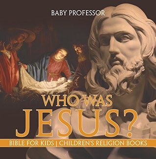 Download Who Was Jesus? Bible for Kids   Children's Religion Books - Baby Professor file in ePub