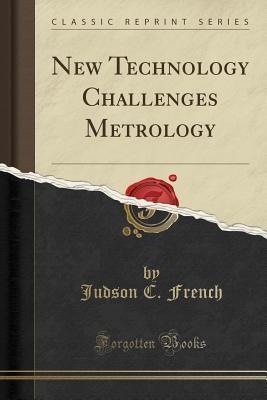 Download New Technology Challenges Metrology (Classic Reprint) - Judson C French file in PDF