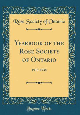 Download Yearbook of the Rose Society of Ontario: 1913-1938 (Classic Reprint) - Rose Society of Ontario file in PDF