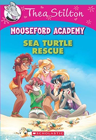 Download Thea Stilton Mouseford Academy #13: Sea Turtle Rescue - Thea Stilton file in PDF