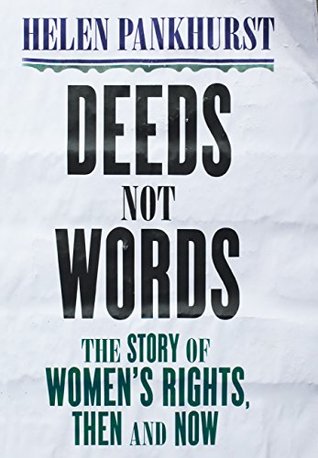 Download Deeds Not Words: The Story of Women's Rights - Then and Now - Helen Pankhurst | PDF