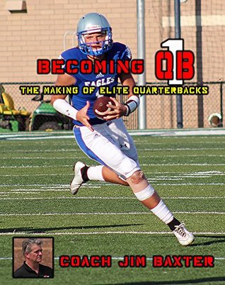 Read Becoming QB1: The Making Of Elite Quarterbacks - Coach Jim Baxter | ePub