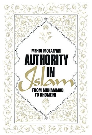 Read Online Authority in Islam: From Mohammed to Khomeini: From Mohammed to Khomeini - Mehdi Mozaffari | ePub