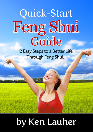 Read Feng Shui Quick-Start Guide: 12 Easy Steps to a Better Life Through Feng Shui - Ken Lauher file in PDF