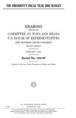 Full Download The President's Fiscal Year 2009 Budget: Hearing Before the Committee on Ways and Means, U.S. House of Representatives, One Hundred Tenth Congress, Second Session, Tuesday, February 7, 2008. - U.S. Congress file in ePub