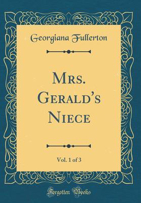 Read Mrs. Gerald's Niece, Vol. 1 of 3 (Classic Reprint) - Georgiana Fullerton file in ePub