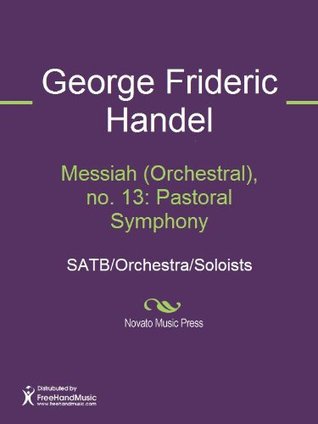 Read Messiah (Orchestral), no. 13: Pastoral Symphony - George Frideric Handel | PDF