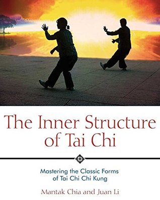 Read Online The Inner Structure of Tai Chi: Mastering the Classic Forms of Tai Chi Chi Kung - Mantak Chia file in ePub