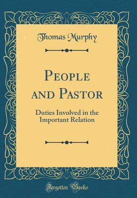 Read People and Pastor: Duties Involved in the Important Relation (Classic Reprint) - Thomas Murphy file in PDF