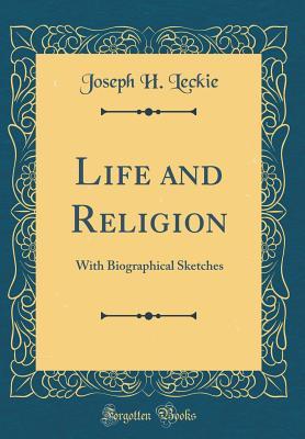 Read Life and Religion: With Biographical Sketches (Classic Reprint) - Joseph H. Leckie | ePub