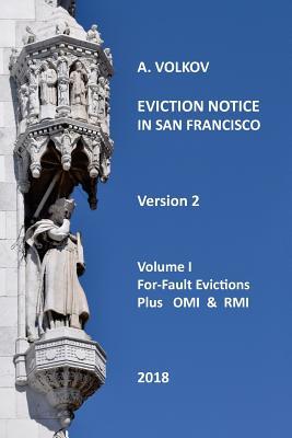 Read Eviction Notice in San Francisco: Volume I. For-Fault Evictions Plus Omi & Rmi. Version 2. - Aleksandr a Volkov | PDF
