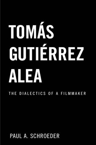 Read Tomas Gutierrez Alea: The Dialectics of a Filmmaker (Latin American Studies) - Paul A Schroeder | PDF
