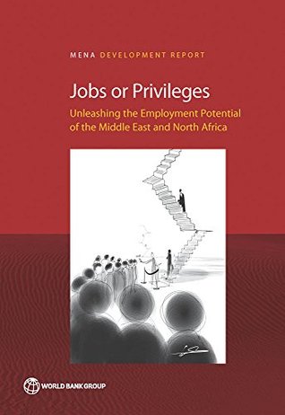 Full Download Jobs or Privileges: Unleashing the Employment Potential of the Middle East and North Africa (MENA Development Report) - Hania Sahnoun file in PDF