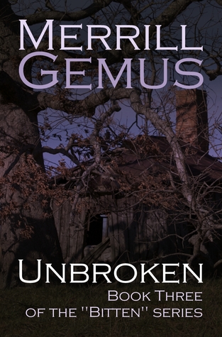 Read Online Unbroken: Book Three of the Bitten Vampire Series - Merrill Gemus | PDF