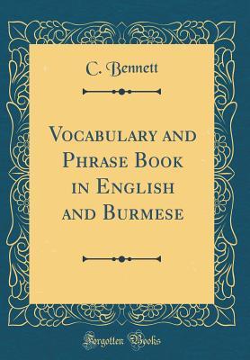 Read Online Vocabulary and Phrase Book in English and Burmese (Classic Reprint) - Cephas Bennett file in PDF