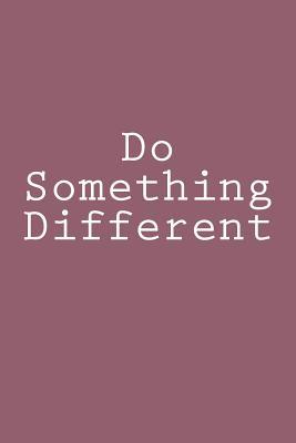 Full Download Do Something Different: Notebook, 150 Lined Pages, Softcover, 6 X 9 -  | ePub