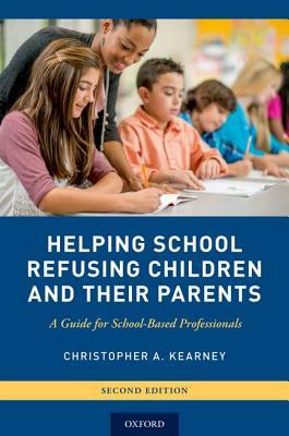 Download Helping School Refusing Children and Their Parents: A Guide for School-Based Professionals - Christopher A. Kearney | PDF