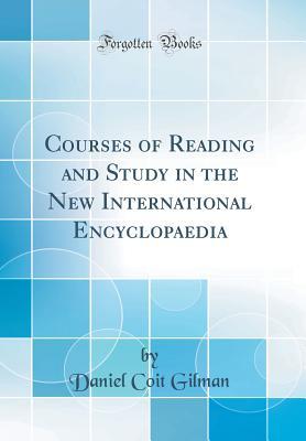 Read Courses of Reading and Study in the New International Encyclopaedia (Classic Reprint) - Daniel Coit Gilman file in ePub