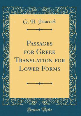Download Passages for Greek Translation for Lower Forms (Classic Reprint) - G.H. Peacock file in PDF