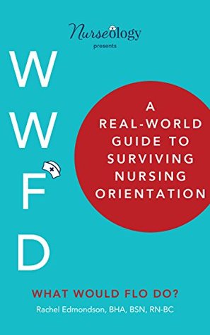 Full Download A Real-World Guide to Surviving Nursing Orientation - Rachel Edmondson BHA BSN RN-BC | ePub