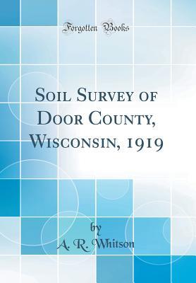 Download Soil Survey of Door County, Wisconsin, 1919 (Classic Reprint) - Andrew Robeson Whitson file in ePub