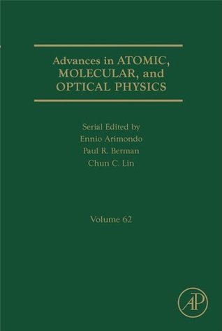 Full Download Advances in Atomic, Molecular, and Optical Physics: 62 - Paul R. Berman B.S. Ph.D. M. Phil file in PDF