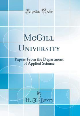 Read McGill University: Papers from the Department of Applied Science (Classic Reprint) - H.T. Bovey | ePub