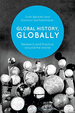 Read Global History, Globally: Research and Practice around the World - Sven Beckert file in PDF