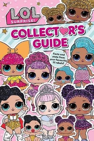 Full Download L.O.L. Surprise! Collector's Guide: Outrageous Facts and Stats from Your Favourite Lil Rebels! - Parragon Books file in ePub