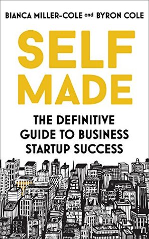 Download Self Made: The definitive guide to business startup success - Bianca Miller-Cole | PDF