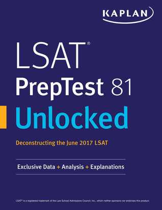 Read Online LSAT PrepTest 81 Unlocked: Exclusive Data, Analysis Explanations for the June 2017 LSAT - Kaplan Test Prep file in ePub